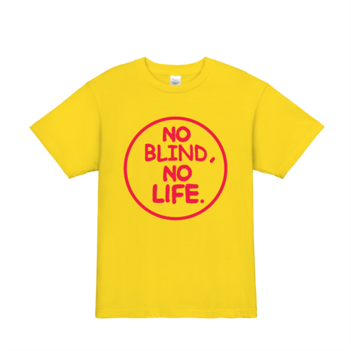 「NO BLIND NO LIFE」デザインのオリジナルTシャツ